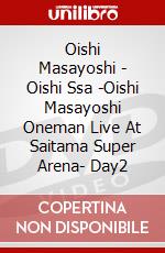 Oishi Masayoshi - Oishi Ssa -Oishi Masayoshi Oneman Live At Saitama Super Arena- Day2 dvd