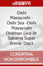 Oishi Masayoshi - Oishi Ssa -Oishi Masayoshi Oneman Live At Saitama Super Arena- Day1 dvd