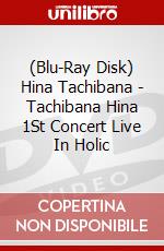 (Blu-Ray Disk) Hina Tachibana - Tachibana Hina 1St Concert Live In Holic brd