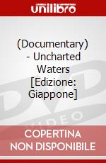 (Documentary) - Uncharted Waters [Edizione: Giappone] dvd