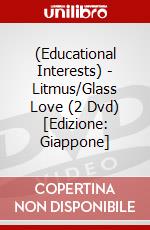 (Educational Interests) - Litmus/Glass Love (2 Dvd) [Edizione: Giappone] dvd