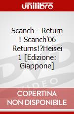 Scanch - Return ! Scanch'06 Returns!?Heisei 1 [Edizione: Giappone] dvd