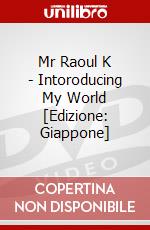 Mr Raoul K - Intoroducing My World [Edizione: Giappone] dvd