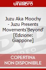Juzu Aka Moochy - Juzu Presents Movements'Beyond' [Edizione: Giappone] dvd