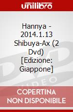 Hannya - 2014.1.13 Shibuya-Ax (2 Dvd) [Edizione: Giappone] dvd