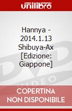 Hannya - 2014.1.13 Shibuya-Ax [Edizione: Giappone] dvd