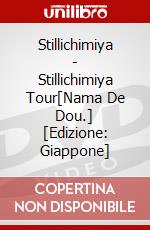 Stillichimiya - Stillichimiya Tour[Nama De Dou.] [Edizione: Giappone] dvd