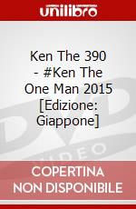 Ken The 390 - #Ken The One Man 2015 [Edizione: Giappone] dvd