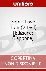 Zorn - Love Tour (2 Dvd) [Edizione: Giappone] dvd