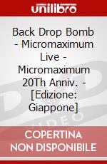 Back Drop Bomb - Micromaximum Live - Micromaximum 20Th Anniv. - [Edizione: Giappone] dvd