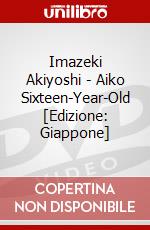 Imazeki Akiyoshi - Aiko Sixteen-Year-Old [Edizione: Giappone] dvd