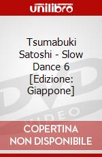 Tsumabuki Satoshi - Slow Dance 6 [Edizione: Giappone] dvd