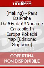 (Making) - Paris Da!Praha Da!!Gyabo!!!Nodame Cantabile In Europa Rokechi Map [Edizione: Giappone] dvd