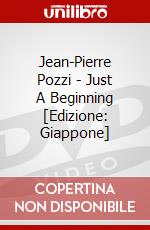 Jean-Pierre Pozzi - Just A Beginning [Edizione: Giappone] dvd