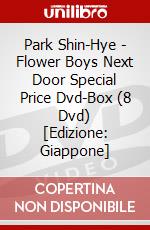 Park Shin-Hye - Flower Boys Next Door Special Price Dvd-Box (8 Dvd) [Edizione: Giappone] dvd