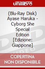 (Blu-Ray Disk) Ayase Haruka - Cyborg She Special Edition [Edizione: Giappone] brd