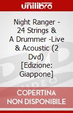 Night Ranger - 24 Strings & A Drummer -Live & Acoustic (2 Dvd) [Edizione: Giappone] dvd