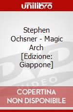 Stephen Ochsner - Magic Arch [Edizione: Giappone] dvd