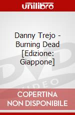 Danny Trejo - Burning Dead [Edizione: Giappone] dvd
