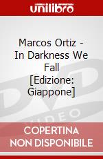 Marcos Ortiz - In Darkness We Fall [Edizione: Giappone] dvd