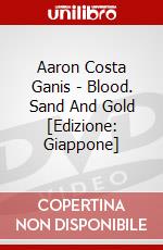 Aaron Costa Ganis - Blood. Sand And Gold [Edizione: Giappone] dvd