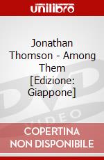 Jonathan Thomson - Among Them [Edizione: Giappone] dvd