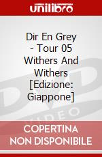 Dir En Grey - Tour 05 Withers And Withers [Edizione: Giappone] dvd