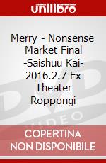 Merry - Nonsense Market Final -Saishuu Kai- 2016.2.7 Ex Theater Roppongi dvd