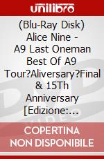 (Blu-Ray Disk) Alice Nine - A9 Last Oneman Best Of A9 Tour?Aliversary?Final & 15Th Anniversary [Edizione: Giappone] brd