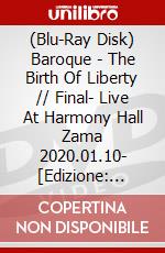 (Blu-Ray Disk) Baroque - The Birth Of Liberty // Final- Live At Harmony Hall Zama 2020.01.10- [Edizione: Giappone] brd