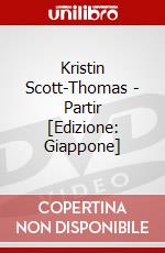 Kristin Scott-Thomas - Partir [Edizione: Giappone] dvd