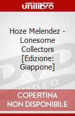 Hoze Melendez - Lonesome Collectors [Edizione: Giappone] dvd