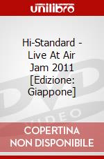 Hi-Standard - Live At Air Jam 2011 [Edizione: Giappone] dvd