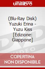 (Blu-Ray Disk) Yuzuki Erina - Yuzu Kiss  [Edizione: Giappone] brd