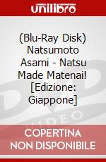 (Blu-Ray Disk) Natsumoto Asami - Natsu Made Matenai! [Edizione: Giappone] brd