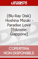 (Blu-Ray Disk) Hoshina Mizuki - Paradise Love [Edizione: Giappone] brd