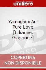 Yamagami Ai - Pure Love [Edizione: Giappone] dvd