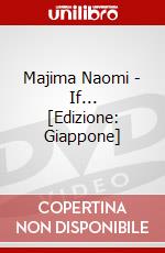 Majima Naomi - If... [Edizione: Giappone] dvd