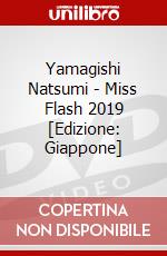 Yamagishi Natsumi - Miss Flash 2019 [Edizione: Giappone] dvd