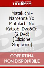 Matakichi - Namenna Yo Matakichi No Kattobi Dvd&Cd (2 Dvd) [Edizione: Giappone] dvd