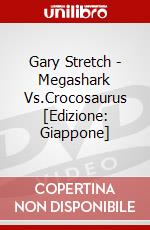 Gary Stretch - Megashark Vs.Crocosaurus [Edizione: Giappone] dvd