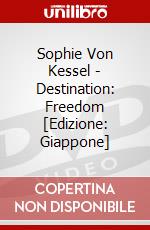 Sophie Von Kessel - Destination: Freedom [Edizione: Giappone] dvd