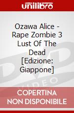 Ozawa Alice - Rape Zombie 3 Lust Of The Dead [Edizione: Giappone] dvd