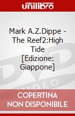 Mark A.Z.Dippe - The Reef2:High Tide [Edizione: Giappone] dvd