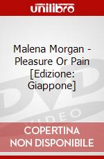 Malena Morgan - Pleasure Or Pain [Edizione: Giappone] dvd