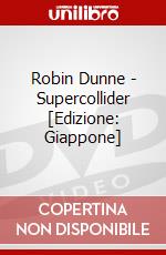 Robin Dunne - Supercollider [Edizione: Giappone] dvd