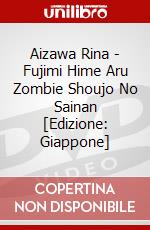 Aizawa Rina - Fujimi Hime Aru Zombie Shoujo No Sainan [Edizione: Giappone] dvd