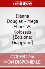 Illeana Douglas - Mega Shark Vs Kolossus [Edizione: Giappone] dvd
