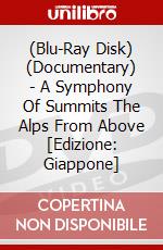 (Blu-Ray Disk) (Documentary) - A Symphony Of Summits The Alps From Above [Edizione: Giappone] brd