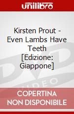 Kirsten Prout - Even Lambs Have Teeth [Edizione: Giappone] dvd